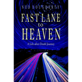 Fast Lane to Heaven: A Life-After-Death Journey - Paperback
