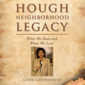 Hough Neighborhood Legacy: What We Had and What We Lost - Paperback