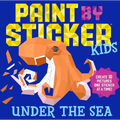 Paint by Sticker Kids: Under the Sea: Create 10 Pictures One Sticker at a Time! - Paperback