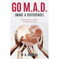 Go M.A.D. (Make A Difference): Showing love to others through Jesus' life - Paperback