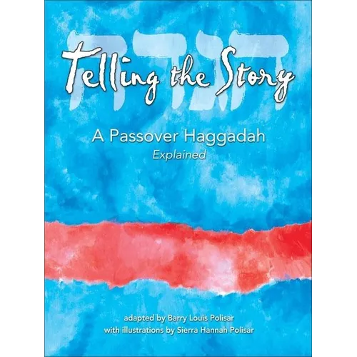 Telling the Story: A Passover Haggadah Explained - Paperback