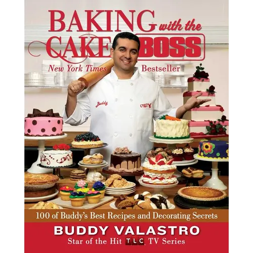 Baking with the Cake Boss: 100 of Buddy's Best Recipes and Decorating Secrets - Paperback