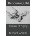 Becoming Old: Poems of Aging - Paperback