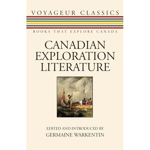 Canadian Exploration Literature: An Anthology - Paperback