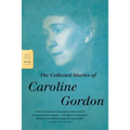 The Collected Stories of Caroline Gordon - Paperback