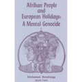Afrikan People and European Holidays: A Mental Genocide, Book 2 - Paperback