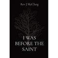 I Was Before the Saint - Paperback