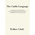 The Caddo Language: A grammar, texts, and dictionary based on materials collected by the author in Oklahoma between 1960 and 1970 - Paperback