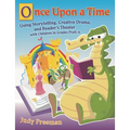 Once Upon a Time: Using Storytelling, Creative Drama, and Reader's Theater with Children in Grades Prek-6 - Paperback