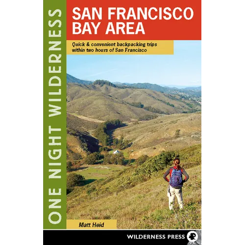 One Night Wilderness: San Francisco Bay Area: Quick and Convenient Backpacking Trips Within Two Hours of San Francisco - Paperback