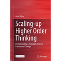Scaling-Up Higher Order Thinking: Demonstrating a Paradigm for Deep Educational Change - Hardcover