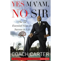 Yes Ma'am, No Sir: The 12 Essential Steps for Success in Life - Hardcover