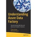 Understanding Azure Data Factory: Operationalizing Big Data and Advanced Analytics Solutions - Paperback