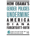 How Obama?s Gender Policies Undermine America - Paperback
