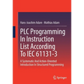 PLC Programming in Instruction List According to Iec 61131-3: A Systematic and Action-Oriented Introduction in Structured Programming - Paperback