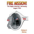 Fire Mission!: The Siege at Mortain, Normandy, August 1944 - Paperback