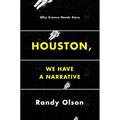 Houston, We Have a Narrative: Why Science Needs Story - Paperback