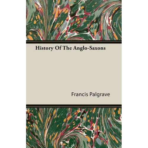 History Of The Anglo-Saxons - Paperback