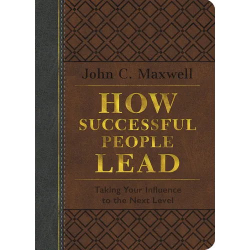 How Successful People Lead: Taking Your Influence to the Next Level - Leather