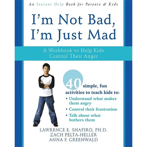 I'm Not Bad, I'm Just Mad: A Workbook to Help Kids Control Their Anger - Paperback