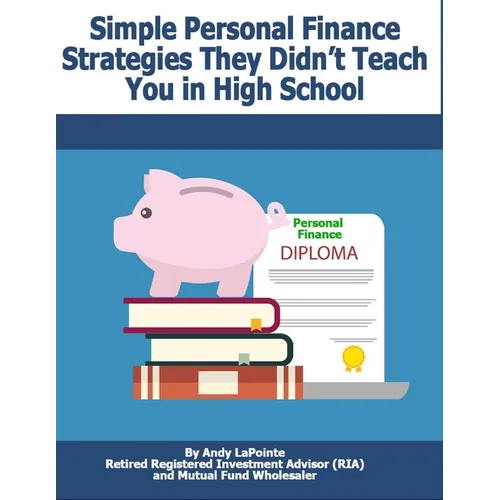 Simple Personal Finance Skills They Didn't Teach You in High School - Paperback