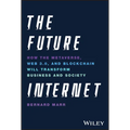 The Future Internet: How the Metaverse, Web 3.0, and Blockchain Will Transform Business and Society - Hardcover