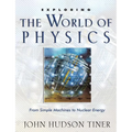 Exploring the World of Physics: From Simple Machines to Nuclear Energy - Paperback