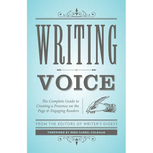 Writing Voice: The Complete Guide to Creating a Presence on the Page and Engaging Readers - Paperback