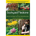 Backyard Medicine: Harvest and Make Your Own Herbal Remedies - Paperback