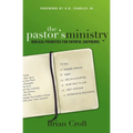 The Pastor's Ministry: Biblical Priorities for Faithful Shepherds - Paperback
