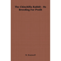 The Chinchilla Rabbit - Its Breeding For Profit - Paperback