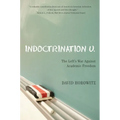 Indoctrination U: The Lefts War Against Academic Freedom - Hardcover