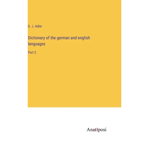 Dictionary of the german and english languages: Part 2 - Hardcover