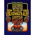 How to Keep Your Volkswagen Alive: A Manual of Step-By-Step Procedures for the Compleat Idiot - Paperback