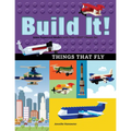 Build It! Things That Fly: Make Supercool Models with Your Favorite Lego(r) Parts - Hardcover