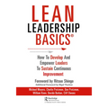 Lean Leadership BASICS: How to Develop and Empower Leaders to Sustain Continuous Improvement - Paperback