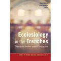 Ecclesiology in the Trenches: Theory and Method Under Construction - Hardcover