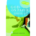 God on Paper: The Bible--The Wildest Story of Passion and Pursuit You'll Ever Read - Paperback