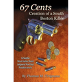 67 Cents: Creation of a South Boston Killer - Paperback