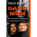 Gang Mom: The Evil Mother Whose Gang Secretly Preyed on a City - Paperback