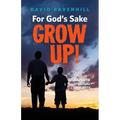 For God's Sake, Grow Up! - Paperback