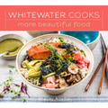 Whitewater Cooks More Beautiful Food: Volume 5 - Paperback