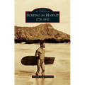 Surfing in Hawai'i: 1778-1930 - Hardcover