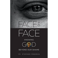 Face to Face: Knowing God beyond Our Shame - Paperback