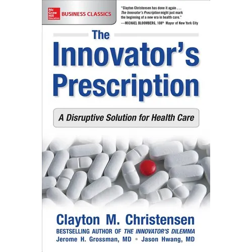The Innovator's Prescription: A Disruptive Solution for Health Care - Paperback