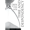 Time and Despondency: Regaining the Present in Faith and Life - Paperback
