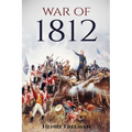 War of 1812: A History From Beginning to End - Paperback