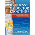 Why Doesn't My Doctor Know This?: Conquering Irritable Bowel Syndromne, Inflammatory Bowel Disease, Crohn's Disease and Colitis - Paperback