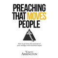 Preaching That Moves People: How To Get Down the Mountain of Your Messages with Maximum Impact - Paperback