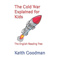 The Cold War Explained for Kids: The English Reading Tree - Paperback